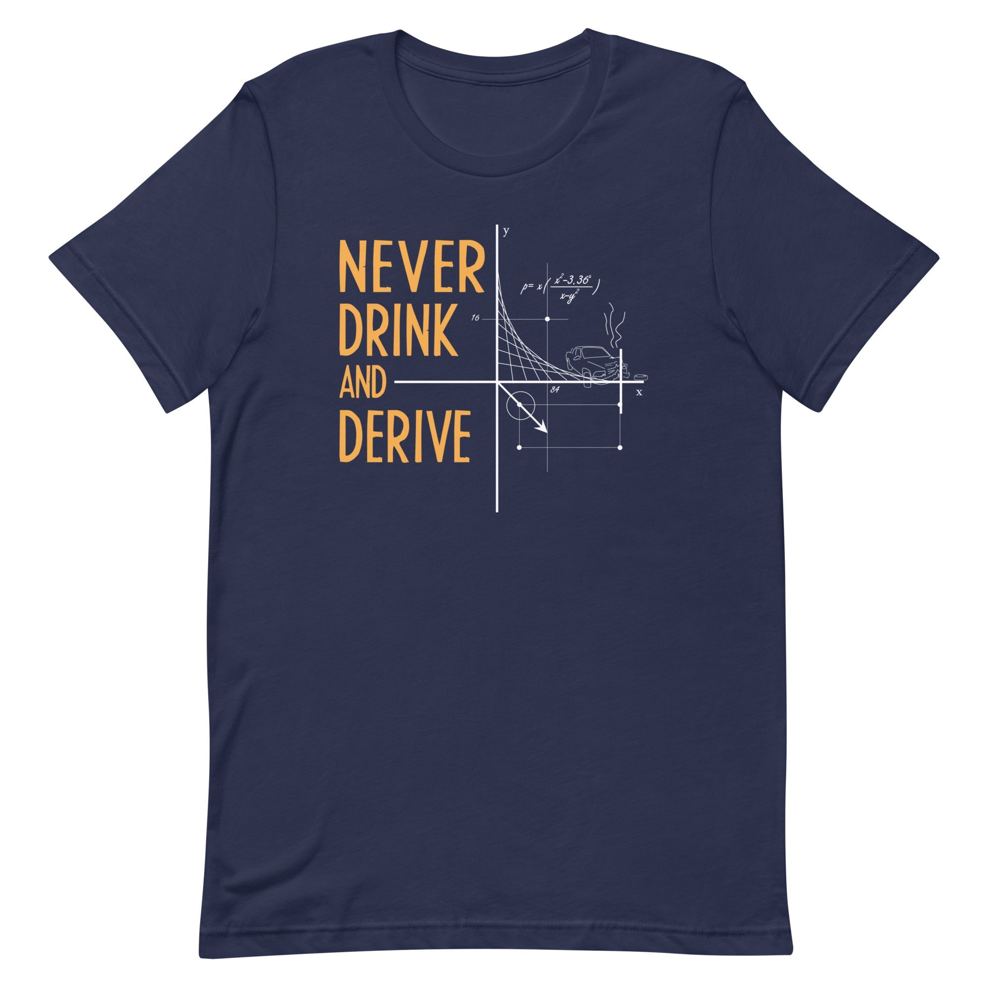 Never Drink and Derive Men's Signature Tee