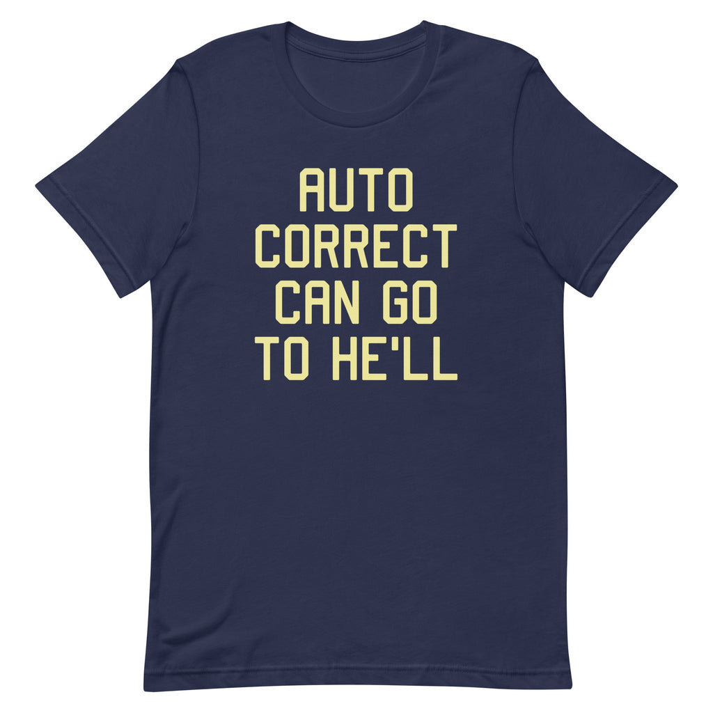 Auto Correct Can Go To He'll Men's Signature Tee