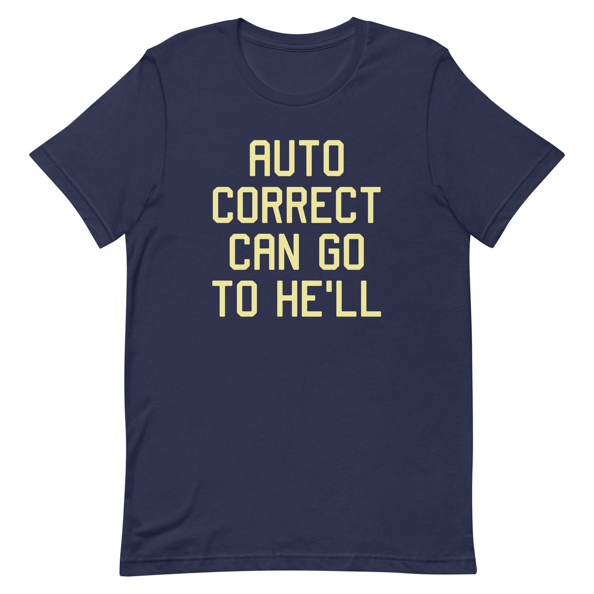 Auto Correct Can Go To He'll Men's Signature Tee