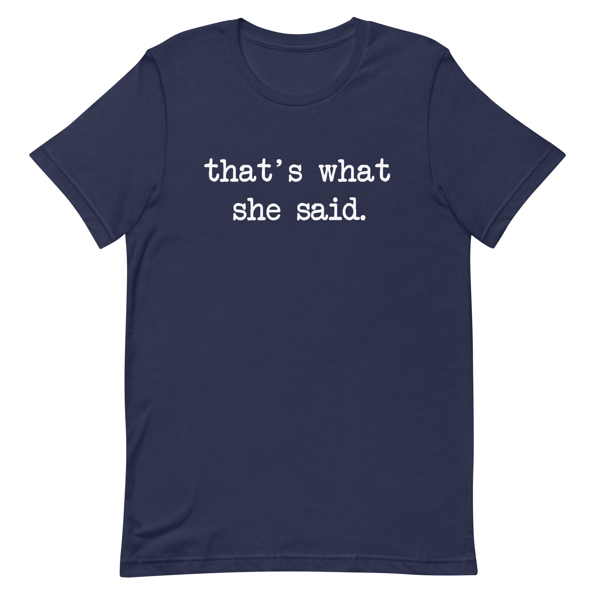 That's What She Said Men's Signature Tee