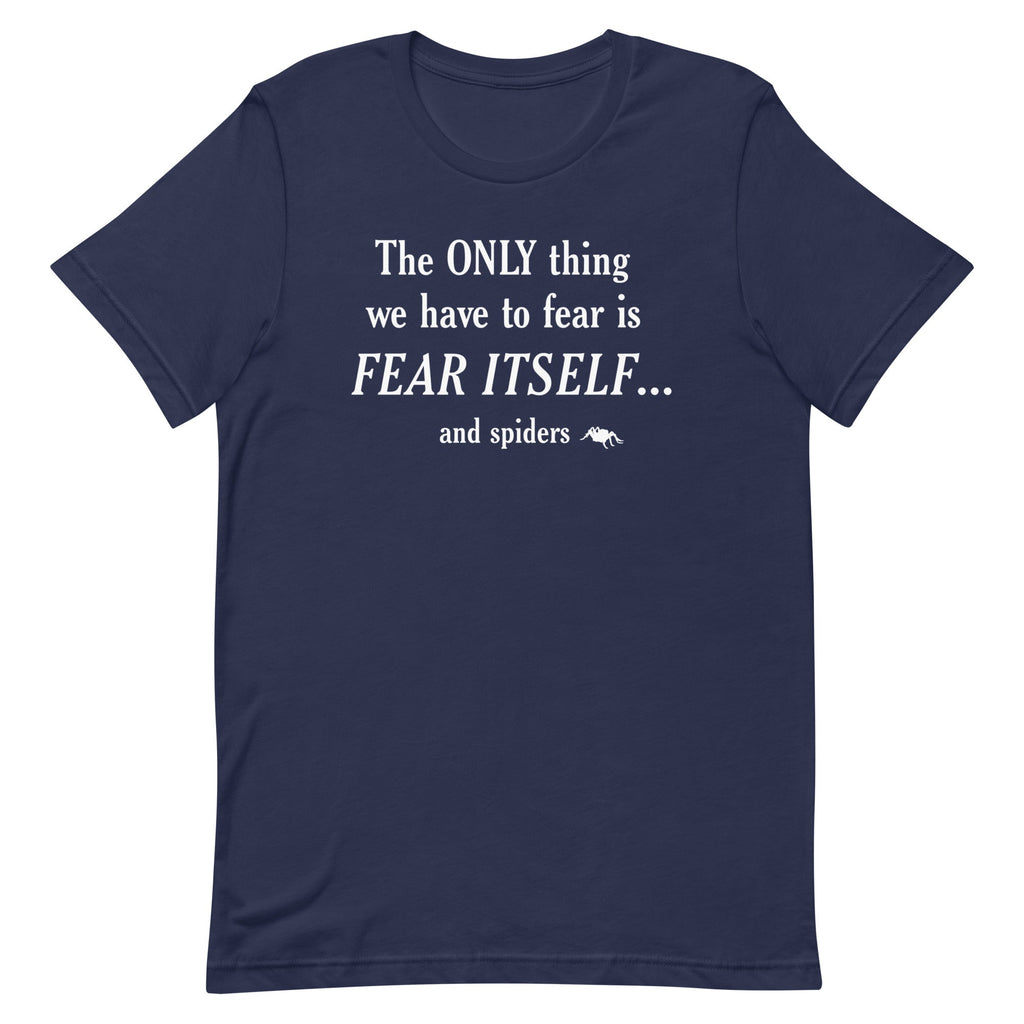 The Only Thing We Have To Fear Men's Signature Tee