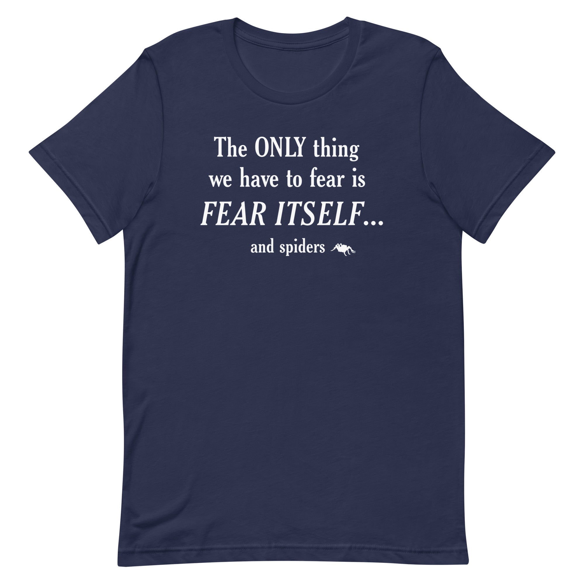 The Only Thing We Have To Fear Men's Signature Tee