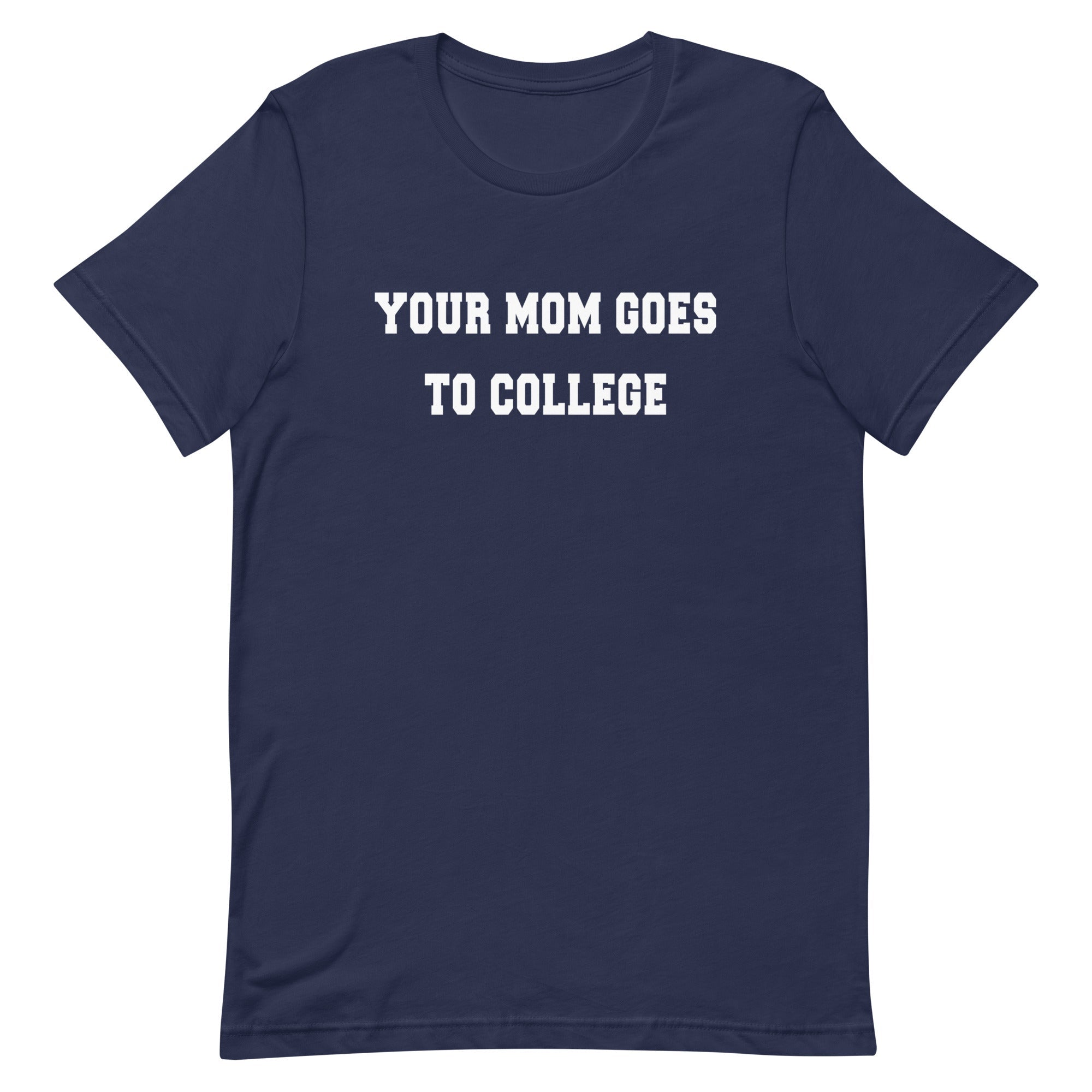 Your Mom Goes To College Men's Signature Tee