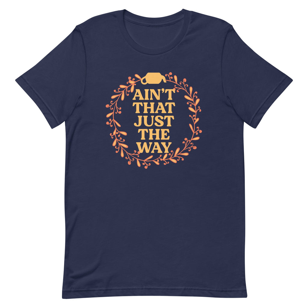 Ain't That Just The Way Men's Signature Tee