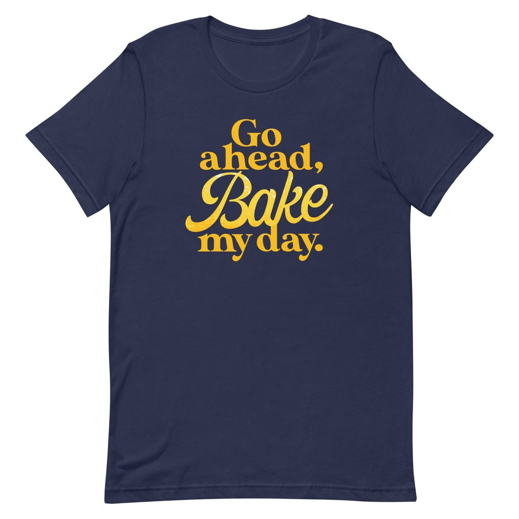 Go Ahead, Bake My Day Men's Signature Tee