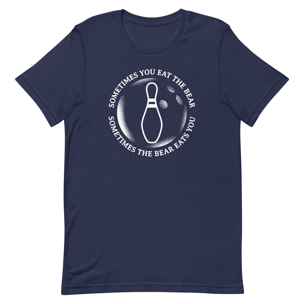 Sometimes You Eat The Bear Men's Signature Tee