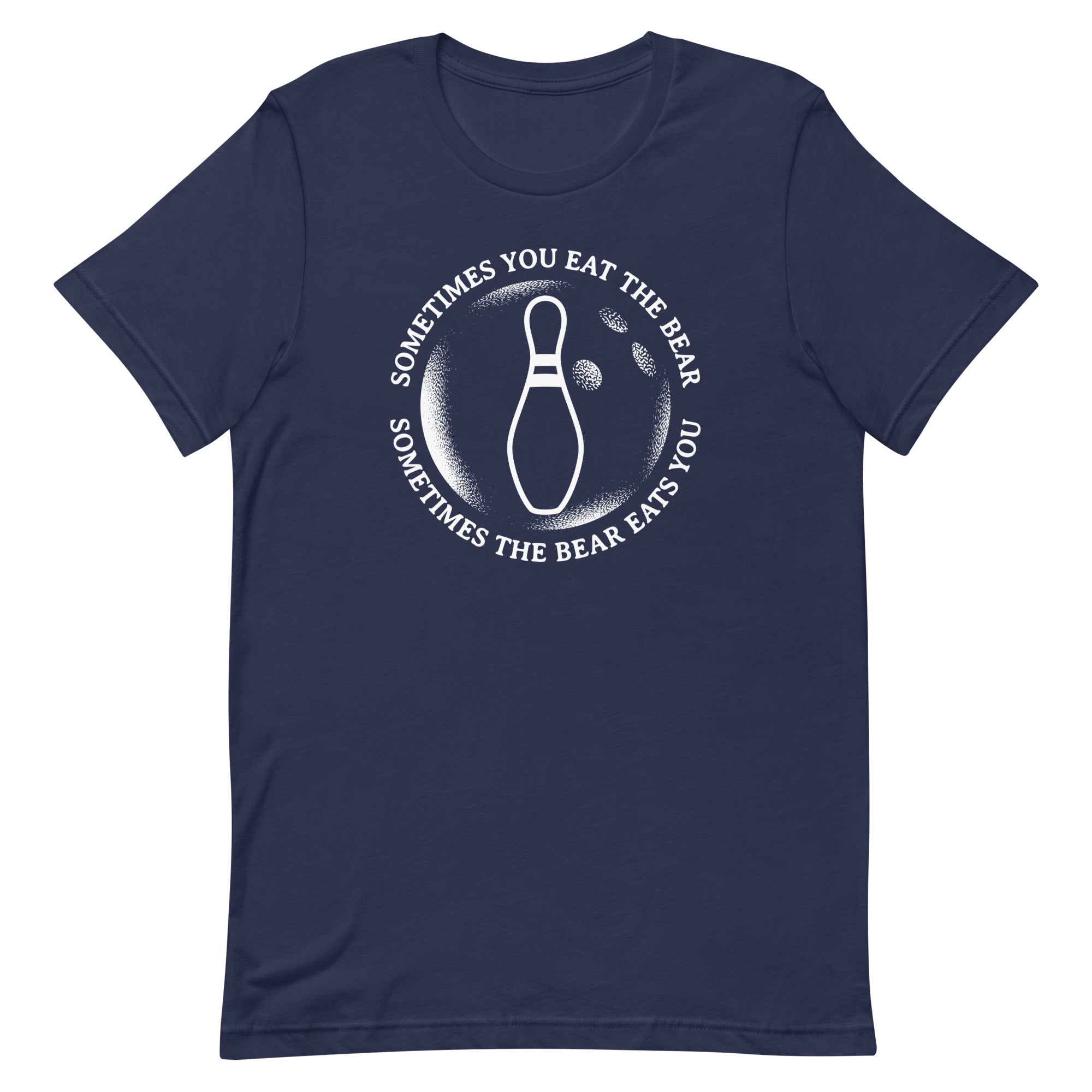 Sometimes You Eat The Bear Men's Signature Tee