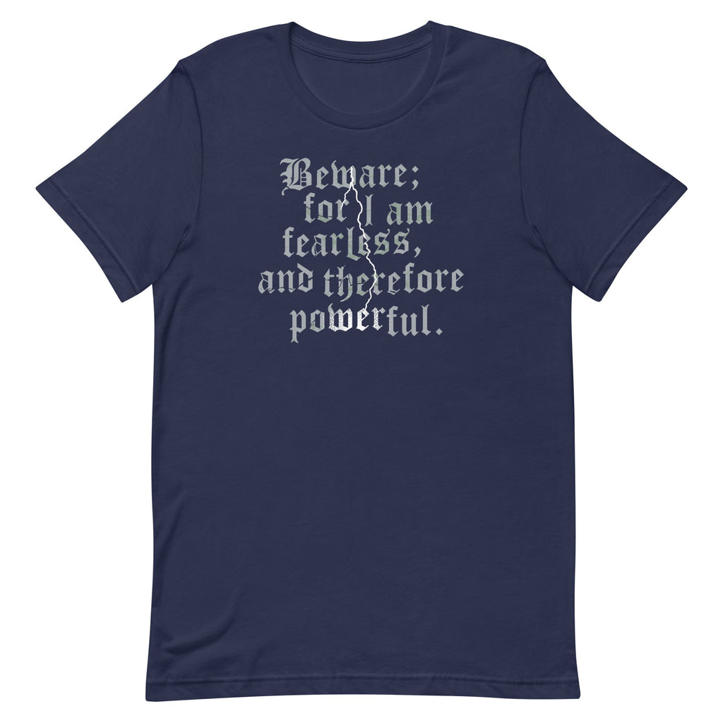Beware; For I Am Fearless, And Therefore Powerful Men's Signature Tee