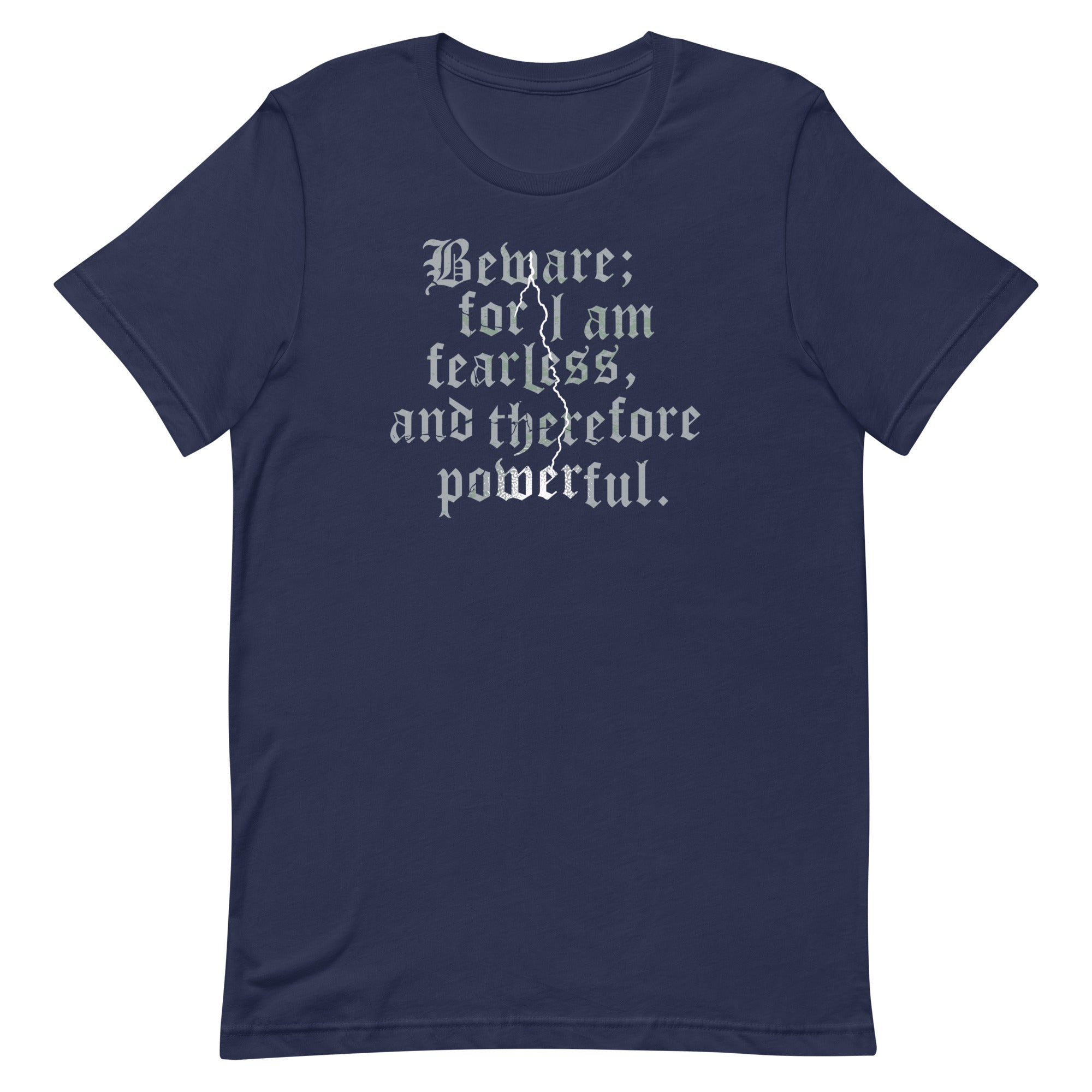 Beware; For I Am Fearless, And Therefore Powerful Men's Signature Tee