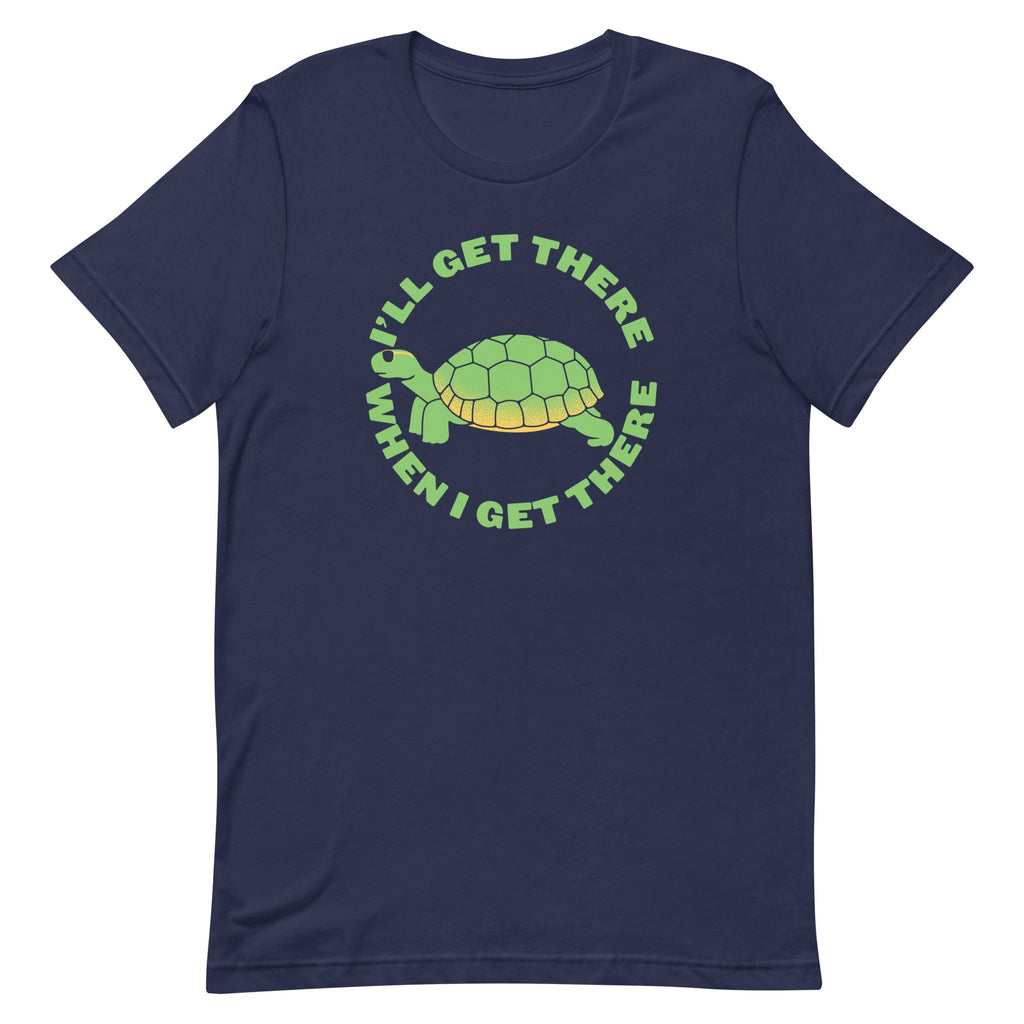 I'll Get There When I Get There Men's Signature Tee