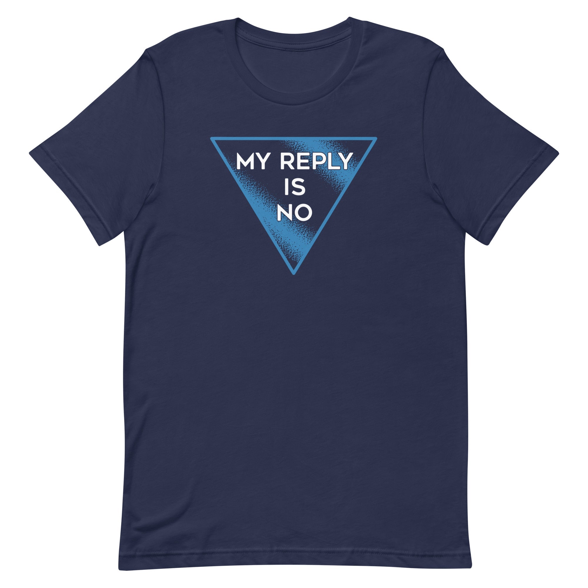 My Reply Is No Men's Signature Tee