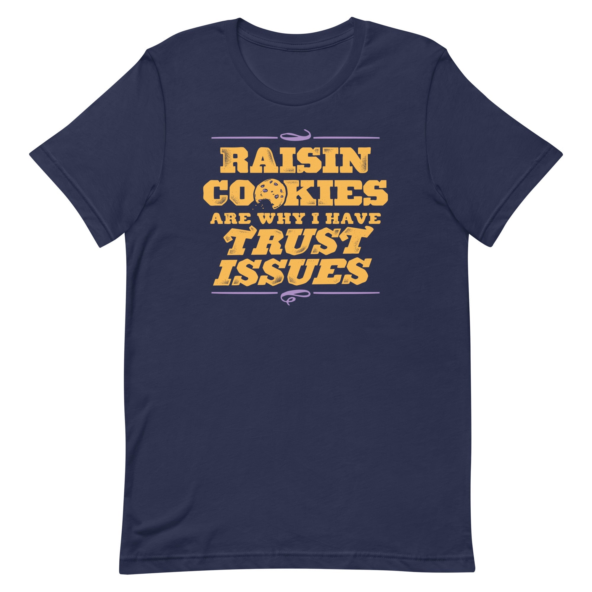 Raisin Cookies Are Why I Have Trust Issues Men's Signature Tee