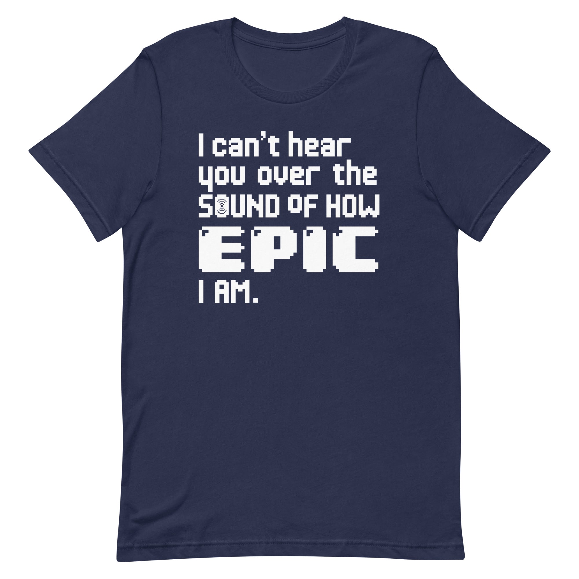 I Can't Hear You Men's Signature Tee