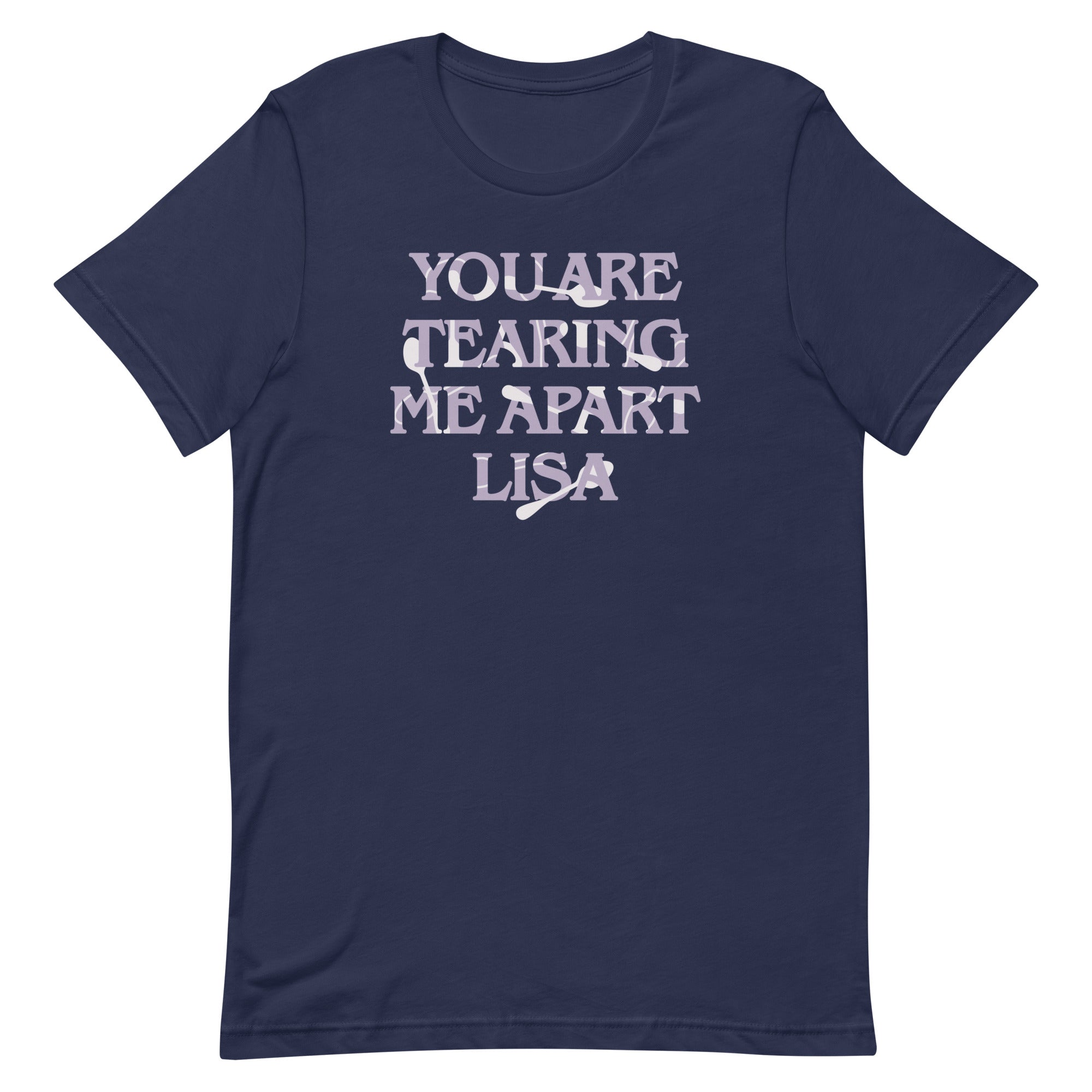 You Are Tearing Me Apart Lisa Men's Signature Tee