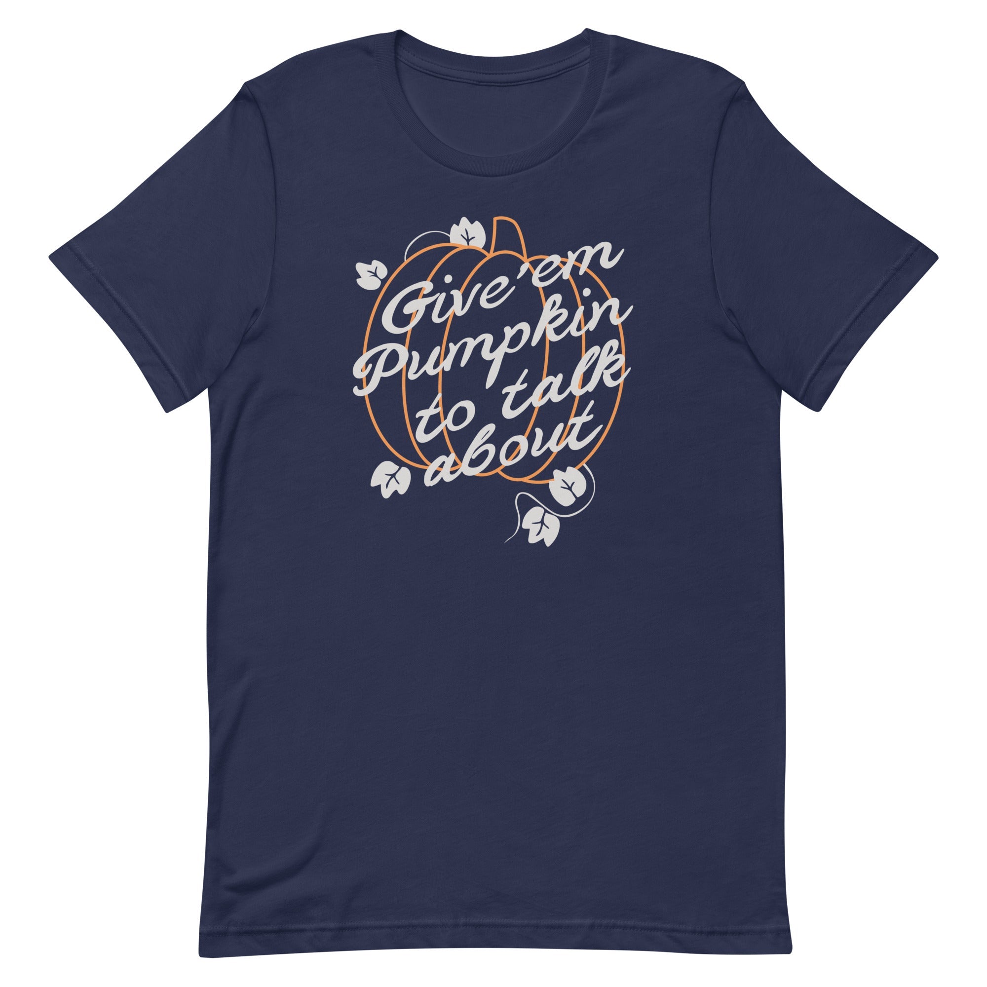 Give 'em Pumpkin To Talk About Men's Signature Tee