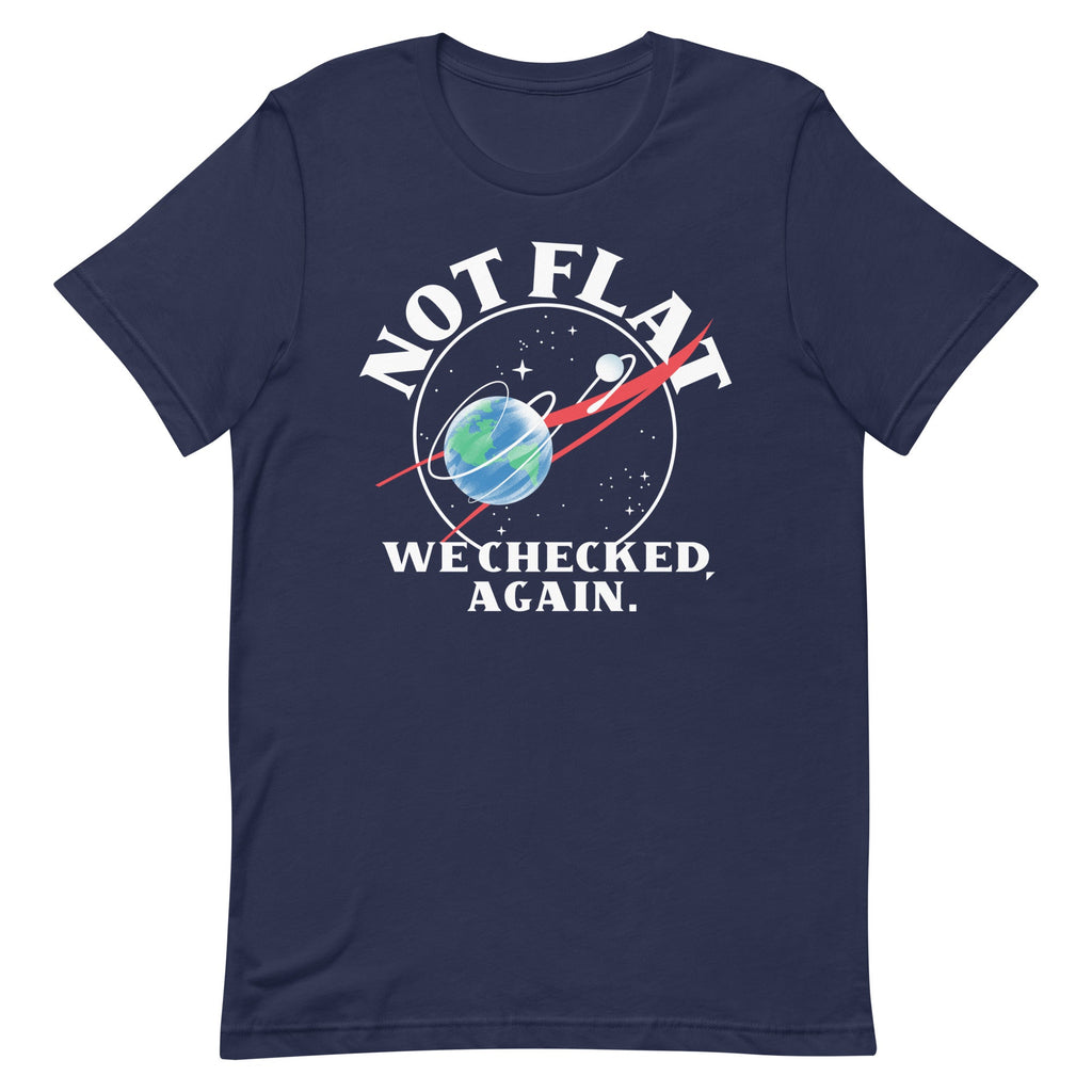 Not Flat We Checked Again Men's Signature Tee