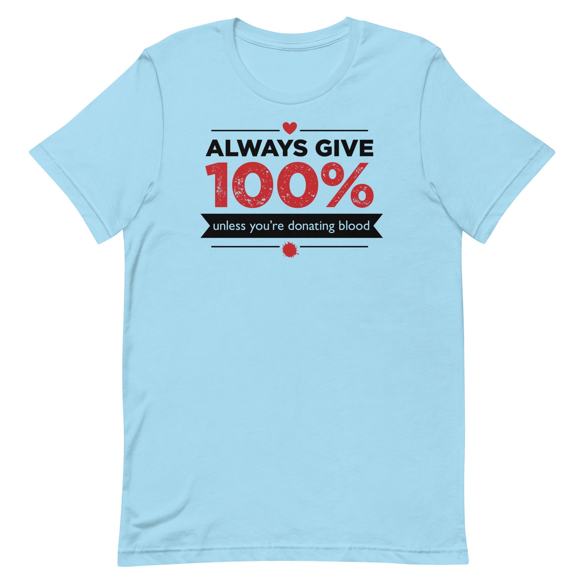 Always Give 100%, Unless You're Donating Blood Men's Signature Tee