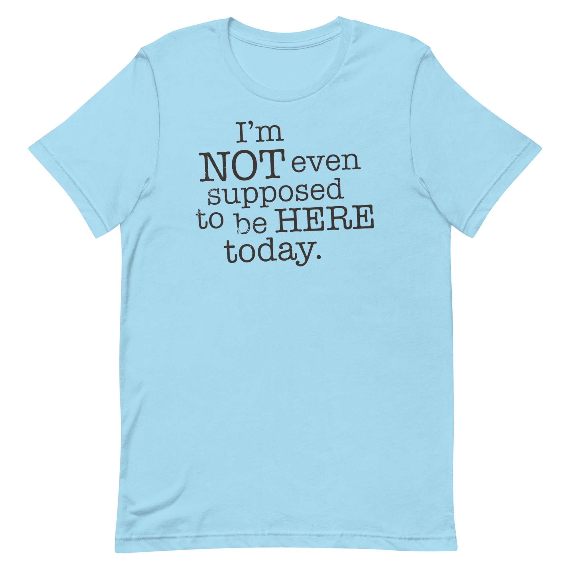 I'm Not Even Supposed To Be Here Today Men's Signature Tee