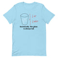Technically, The Glass Is Always Full Men's Signature Tee