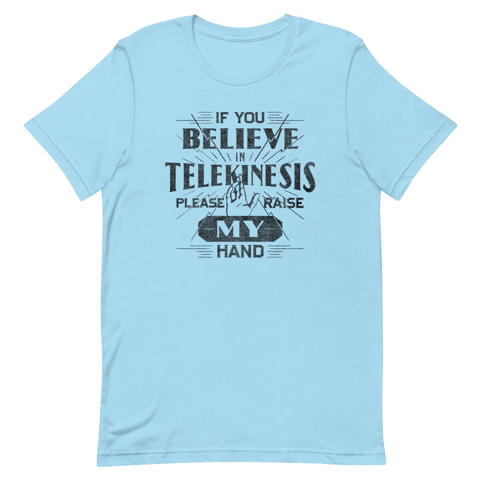 If You Believe In Telekinesis Please Raise My Hand Men's Signature Tee