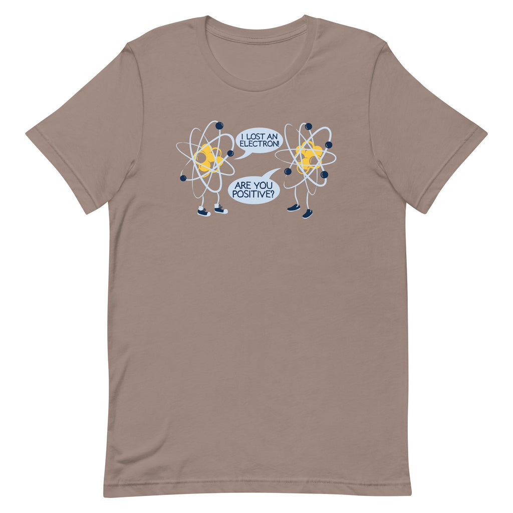 I Lost An Electron. Are You Positive? Men's Signature Tee