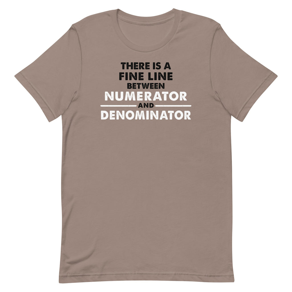 There Is A Fine Line Between Numerator And Denominator Men's Signature Tee
