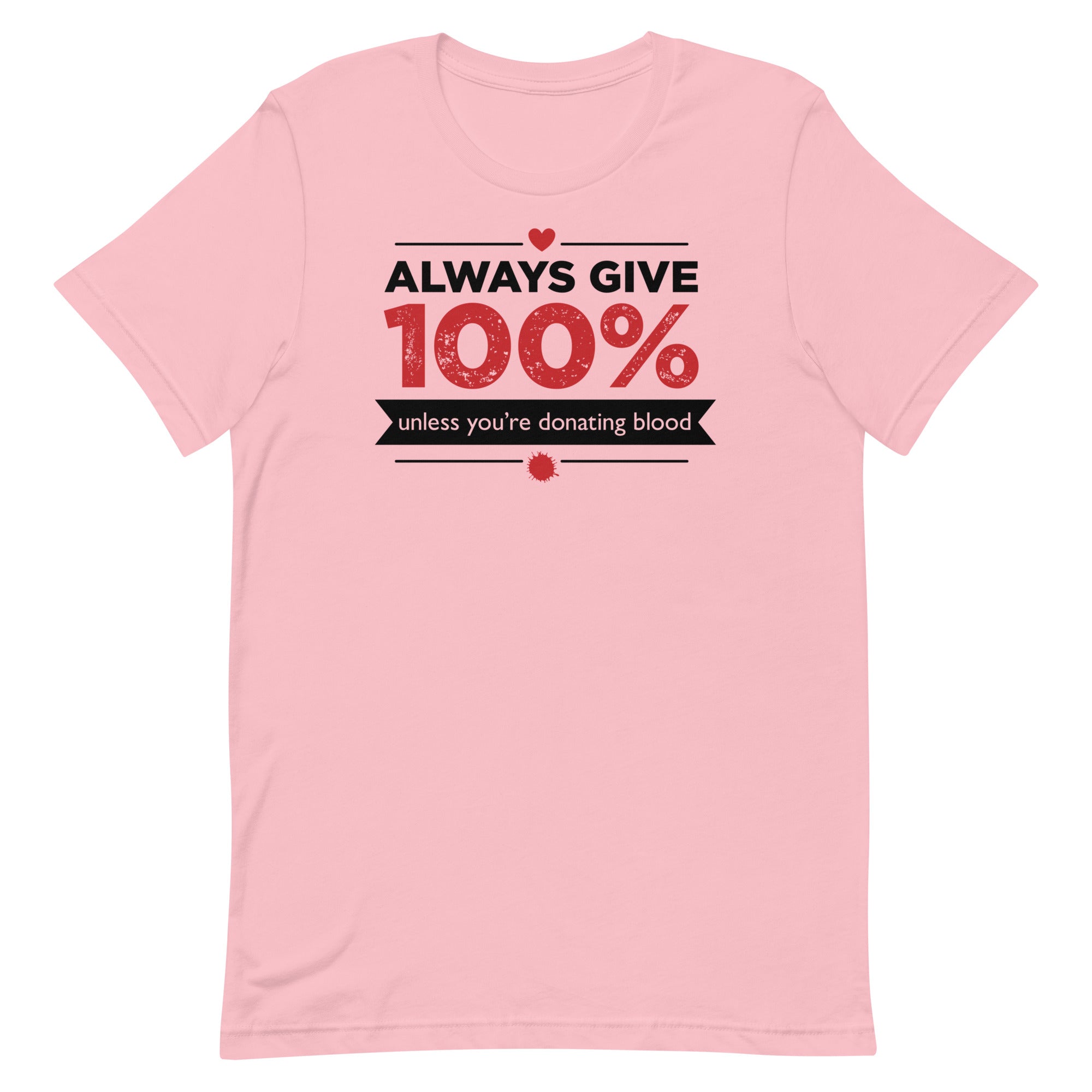 Always Give 100%, Unless You're Donating Blood Men's Signature Tee