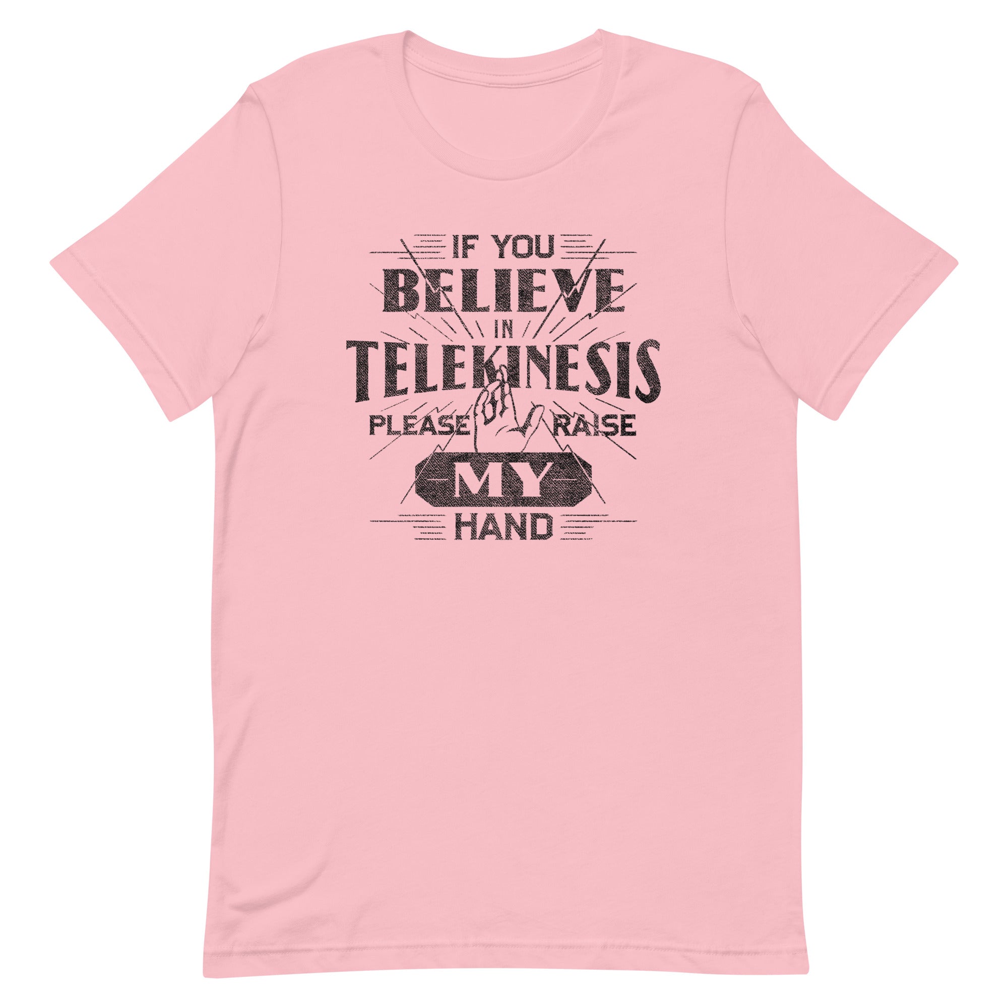 If You Believe In Telekinesis Please Raise My Hand Men's Signature Tee