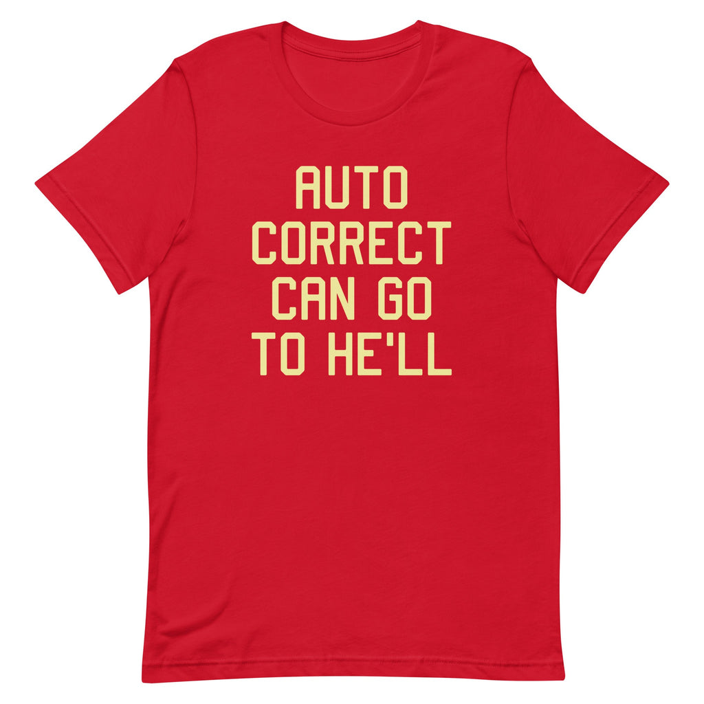Auto Correct Can Go To He'll Men's Signature Tee