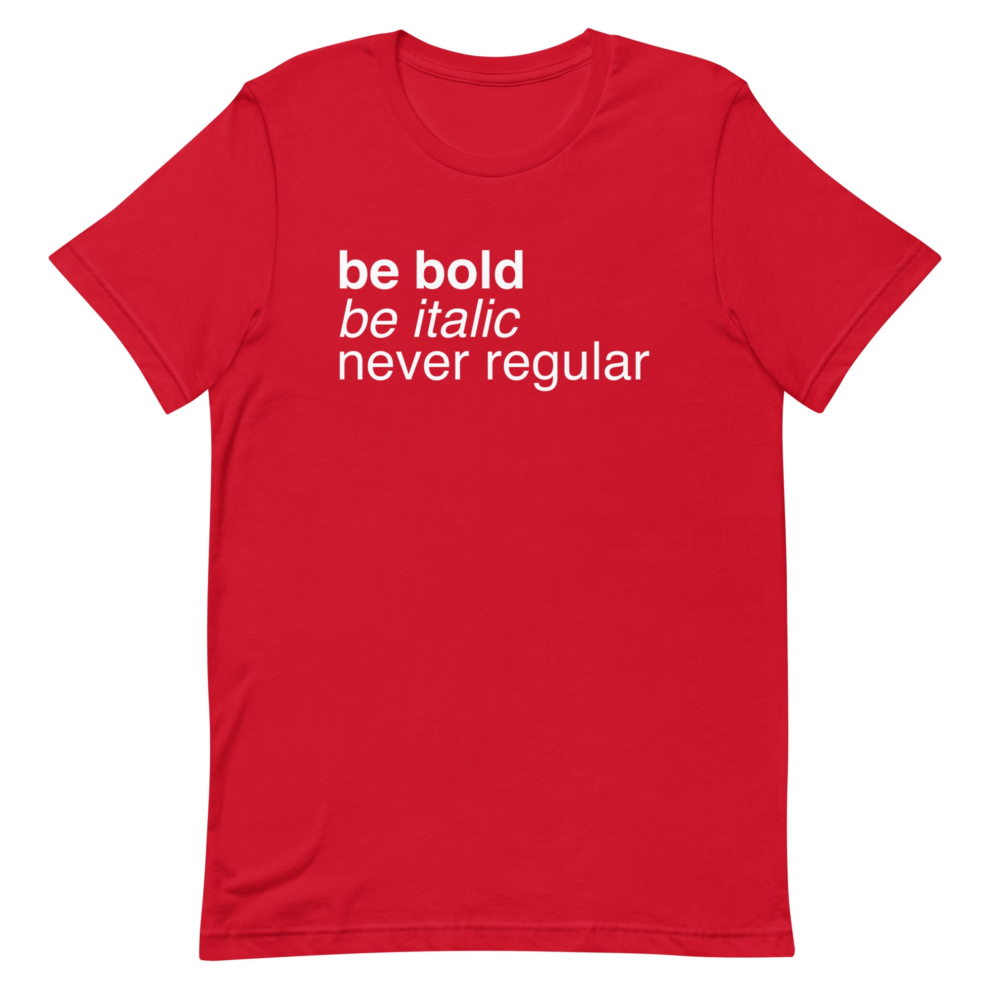 Be Bold Be Italic Never Regular Men's Signature Tee