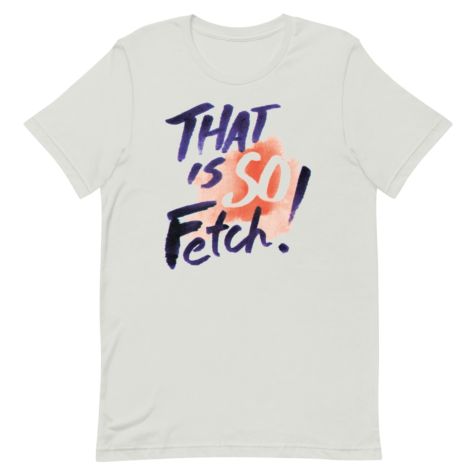 That Is So Fetch! Men's Signature Tee