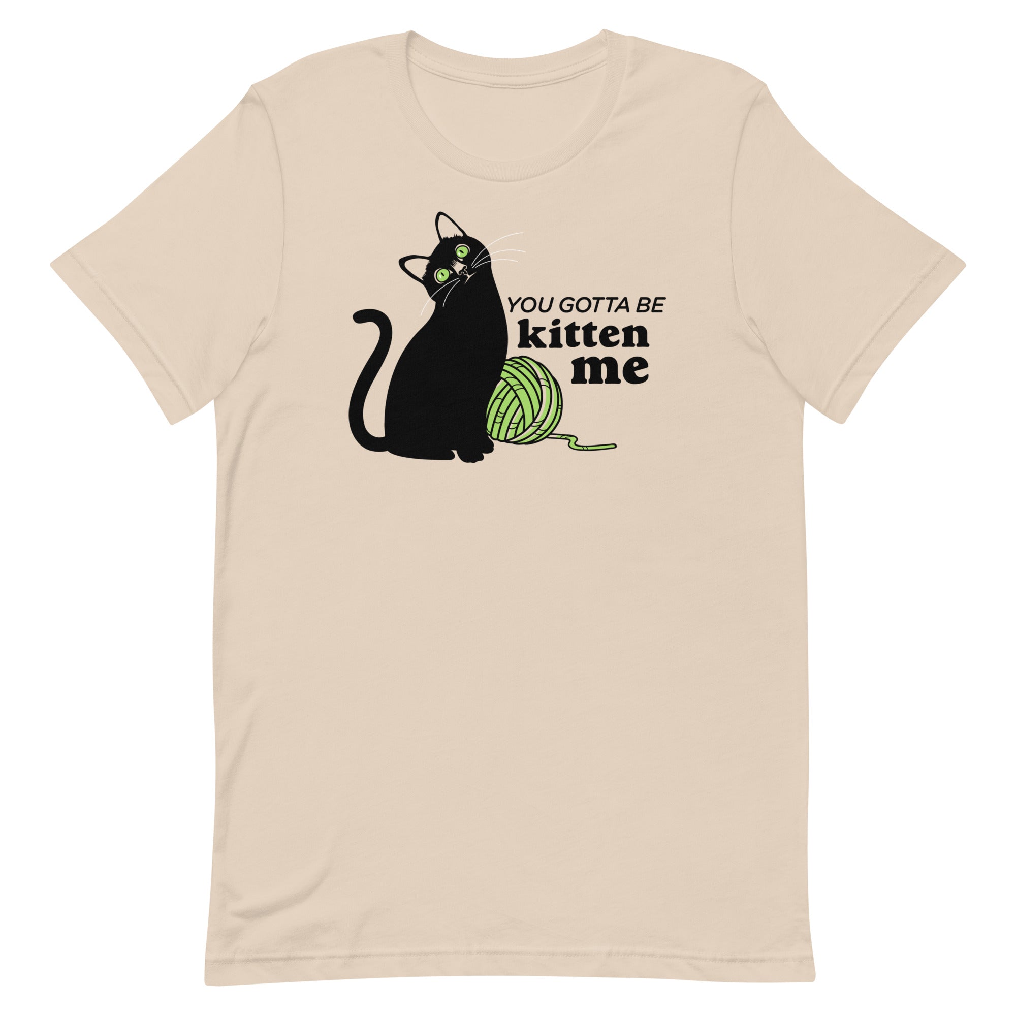 You Gotta Be Kitten Me Men's Signature Tee
