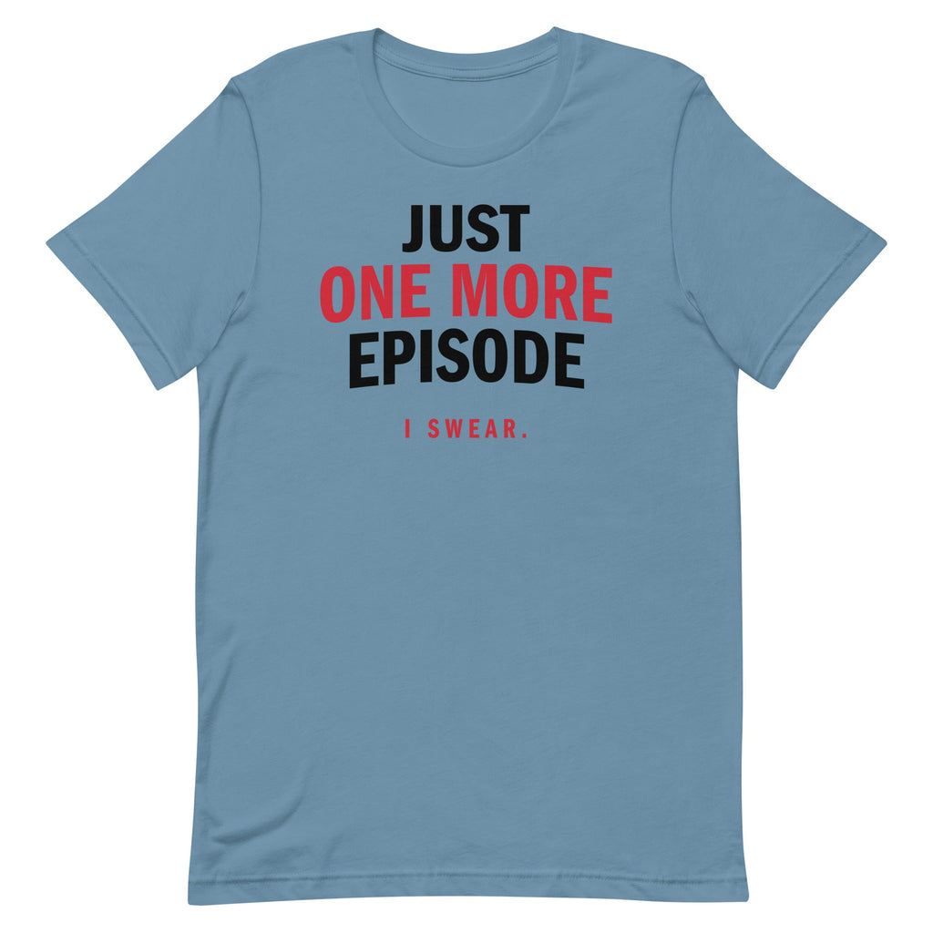 Just One More Episode Men's Signature Tee