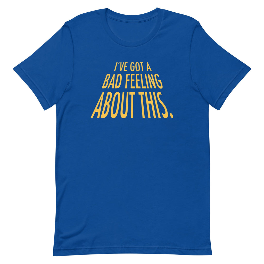 I've Got A Bad Feeling About This Men's Signature Tee