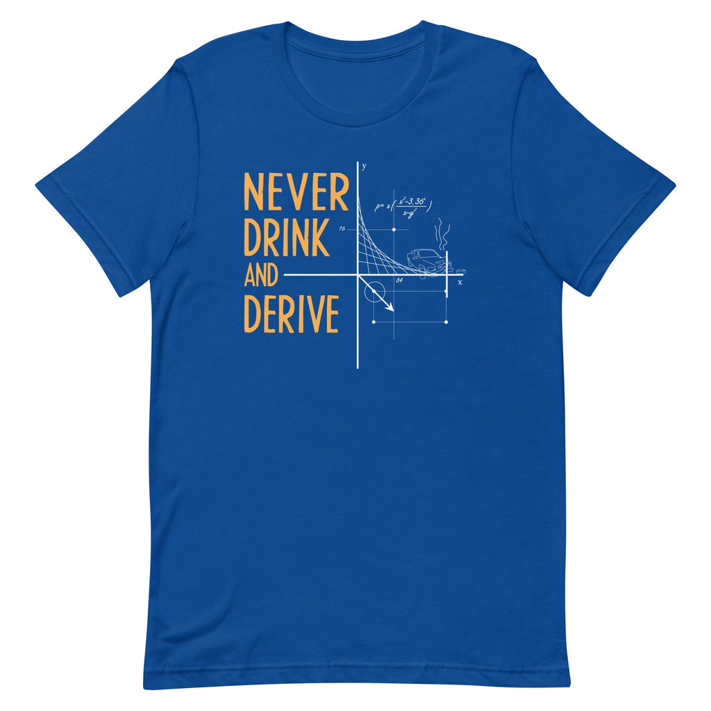 Never Drink and Derive Men's Signature Tee