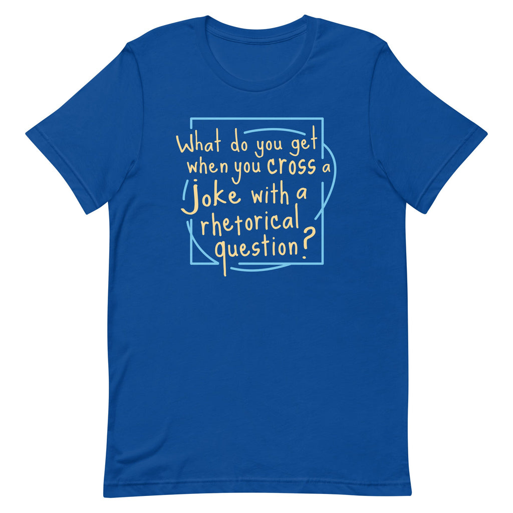 When You Cross A Joke With A Rhetorical Question? Men's Signature Tee