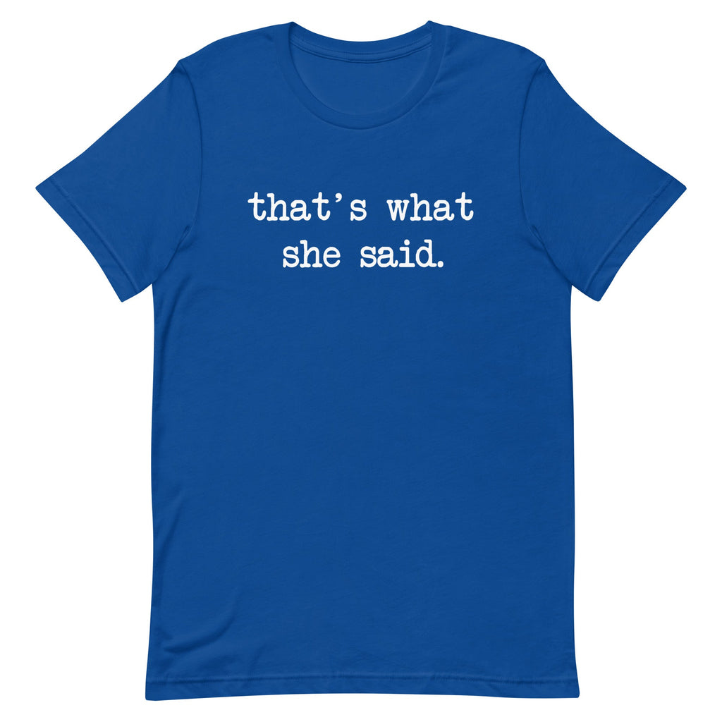 That's What She Said Men's Signature Tee