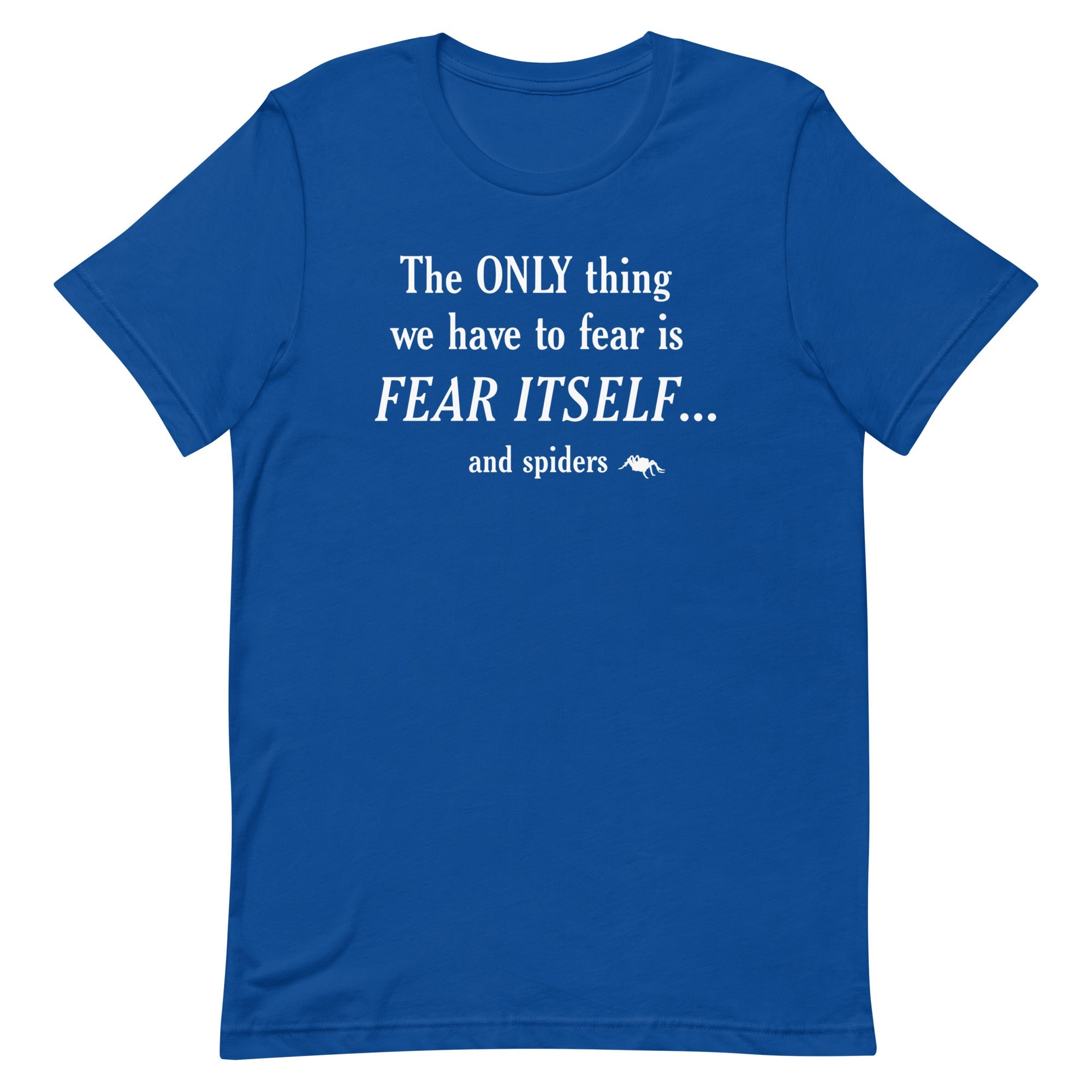 The Only Thing We Have To Fear Men's Signature Tee