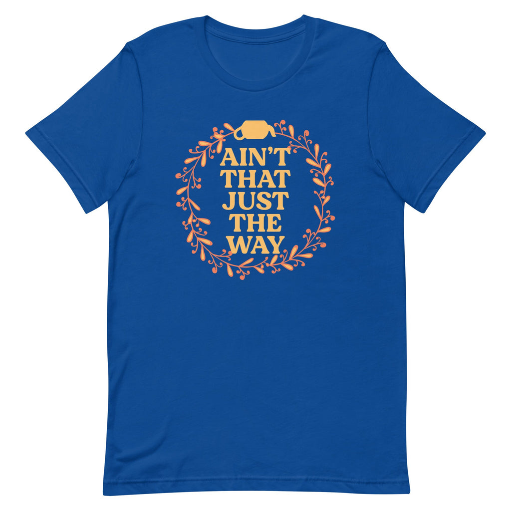 Ain't That Just The Way Men's Signature Tee