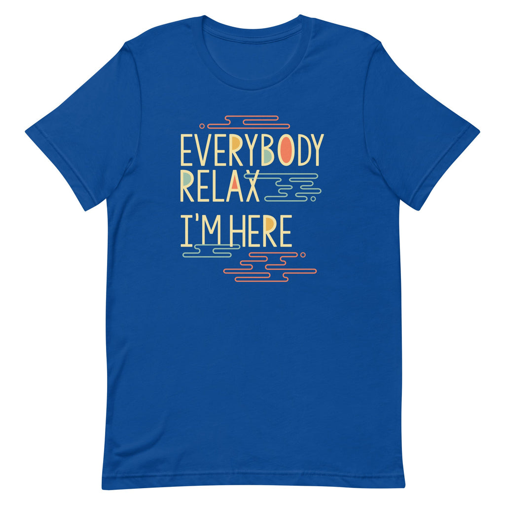 Everybody Relax I'm Here Men's Signature Tee