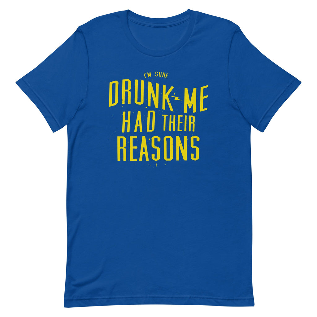 Drunk Me Had Their Reasons Men's Signature Tee