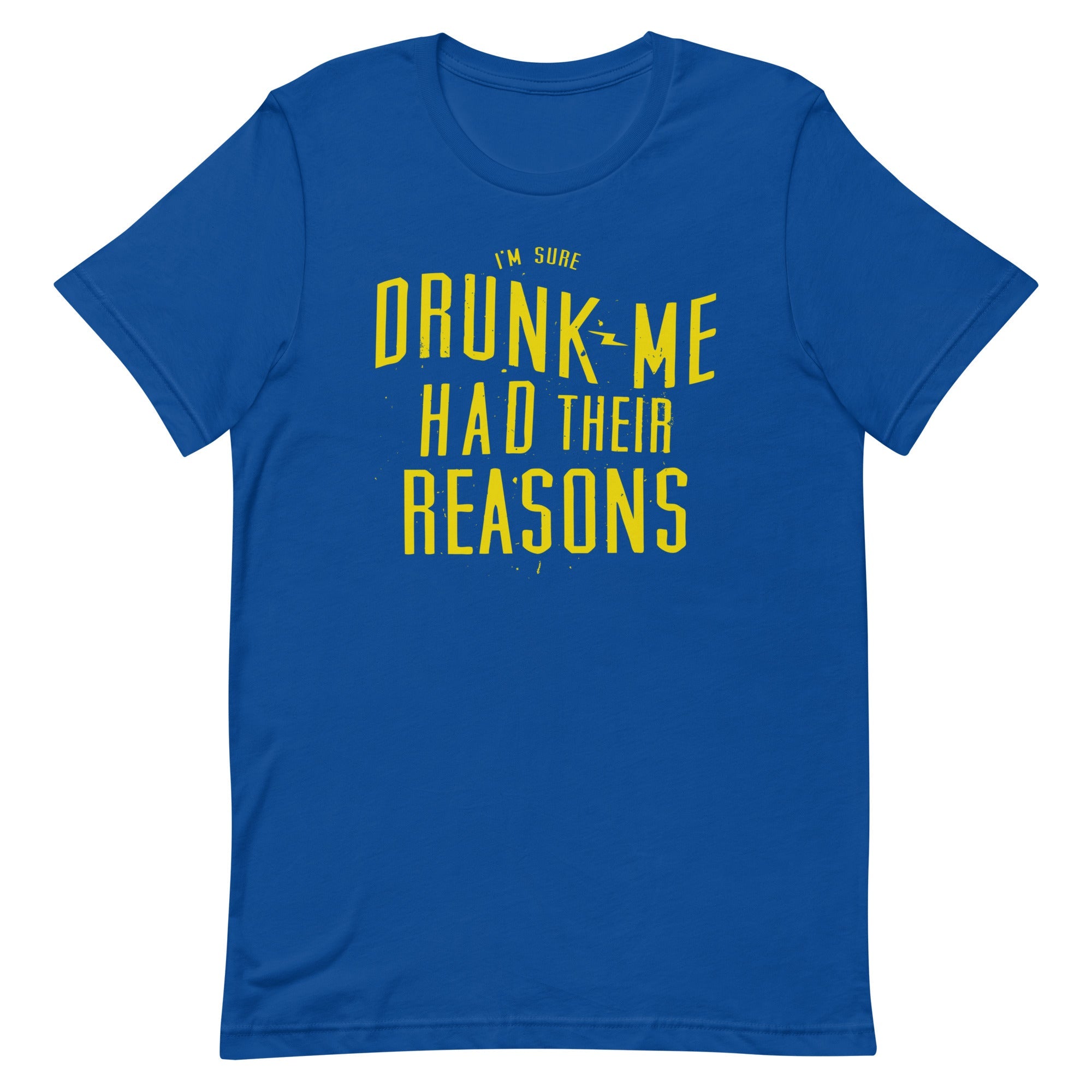 Drunk Me Had Their Reasons Men's Signature Tee
