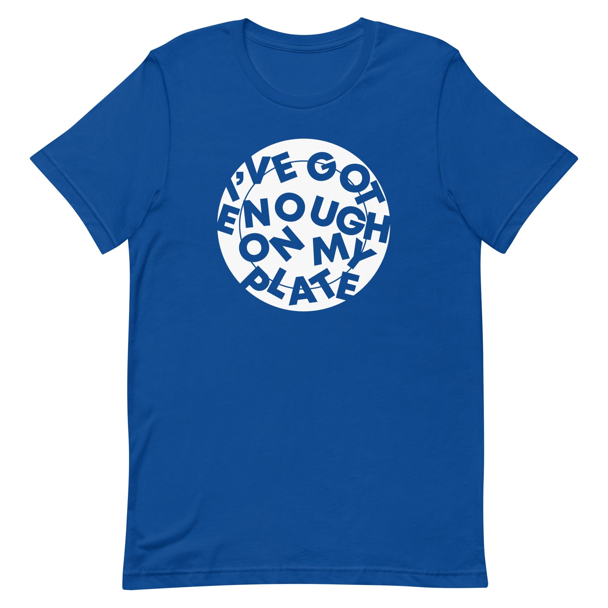I've Got Enough On My Plate Men's Signature Tee