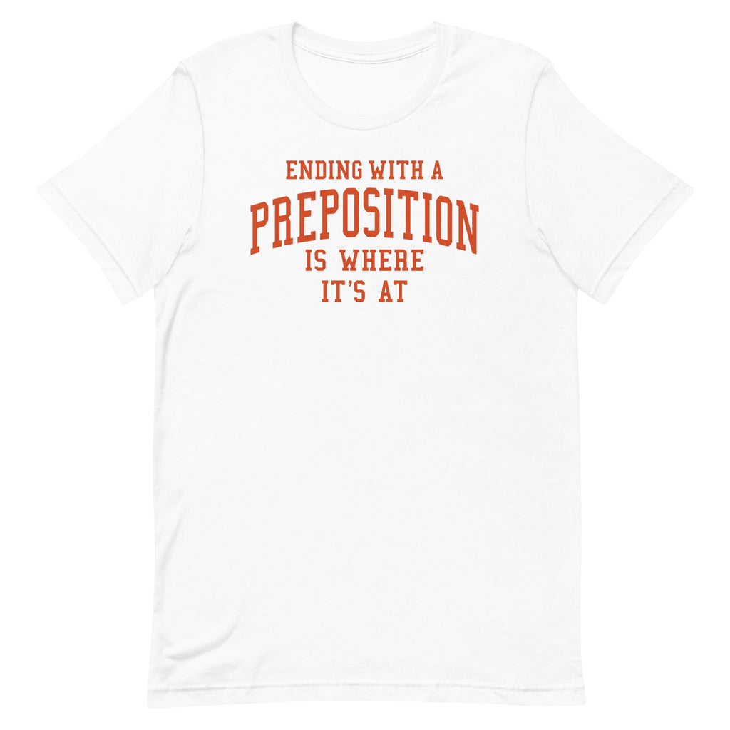 Ending With A Preposition Is Where It's At Men's Signature Tee