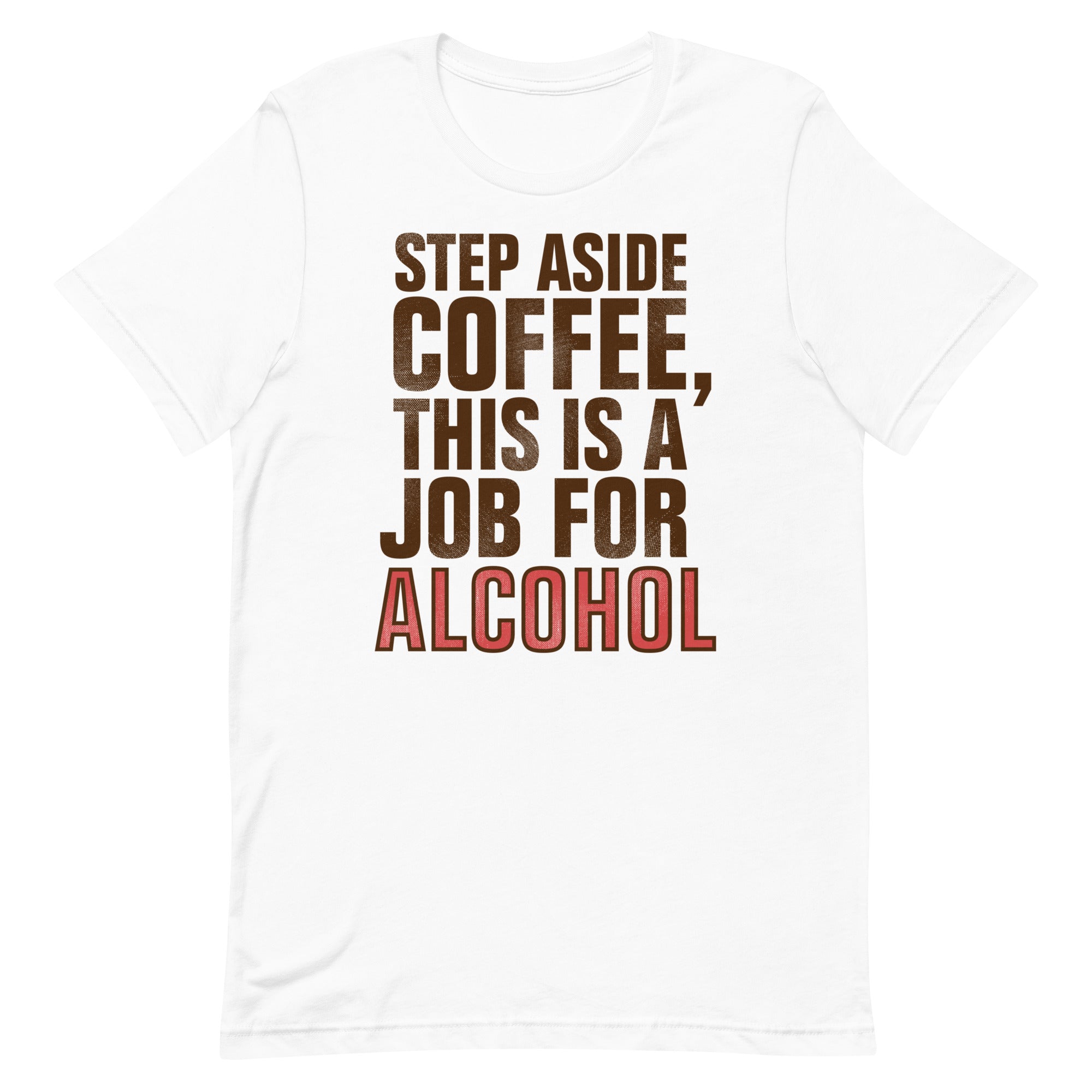 Step Aside Coffee, This Is A Job For Alcohol Men's Signature Tee