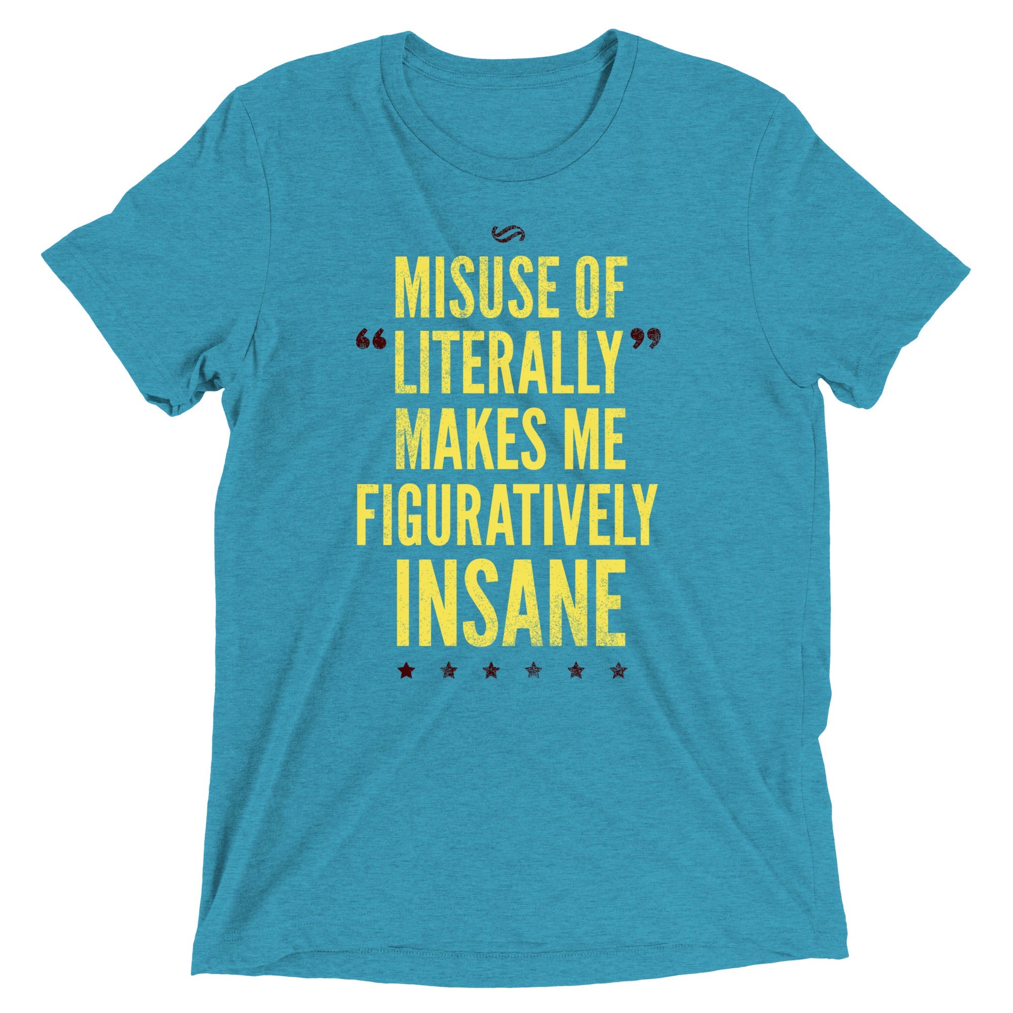 Misuse of Literally Makes Me Figuratively Insane Men's Tri-Blend Tee