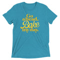 Go Ahead, Bake My Day Men's Tri-Blend Tee