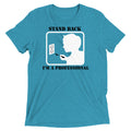 Stand Back, I'm A Professional Men's Tri-Blend Tee