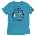 Who Run The World? Squirrels Men's Tri-Blend Tee