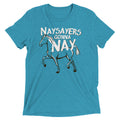 Nay Sayers Gonna Nay Men's Tri-Blend Tee